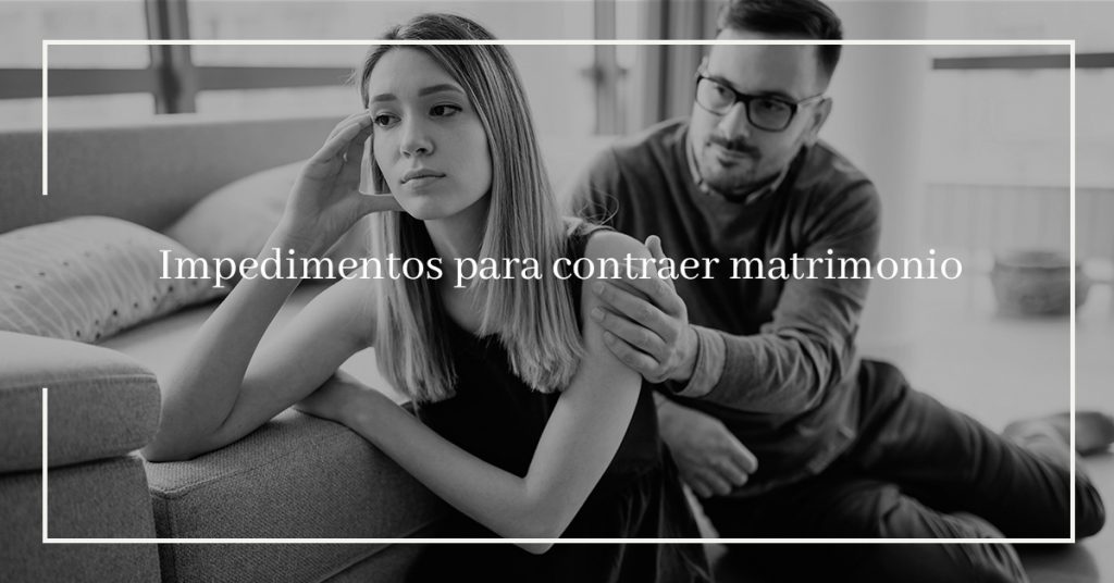 Ruiz Ruanova Abogados | Impedimentos para contraer matrimonio